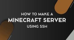 How to Make a Minecraft server using SSH